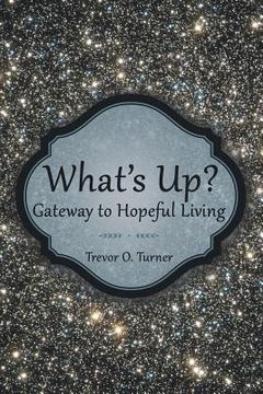 portada What's Up?: Gateway to Hopeful Living (en Inglés)