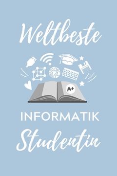 portada Weltbeste Informatik Studentin: A5 Geschenkbuch KARIERT für Informatik Studenten - Programmierer - Geschenkidee Abitur Schulabschluss - Vorlesungsbegi (in German)