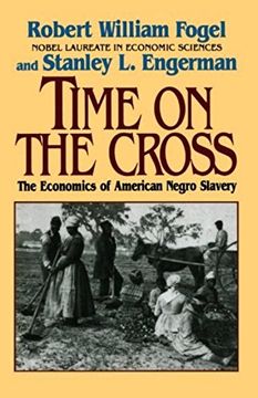 time on the cross,the economics of american negro slavery (en Inglés)