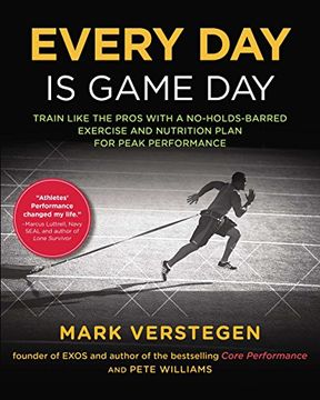portada Every day is Game Day: Train Like the Pros With a No-Holds-Barred Exercise and Nutrition Plan for Peak Performance 