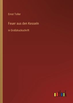 portada Feuer aus den Kesseln: in Großdruckschrift (en Alemán)