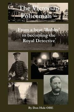 portada The Victorian Policeman: From a Beat 'Bobby' to the Royal Detective