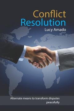 portada Conflict Resolution: Alternate means to transform disputes peacefully (en Inglés)