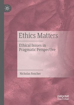 portada Ethics Matters: Ethical Issues in Pragmatic Perspective (in English)