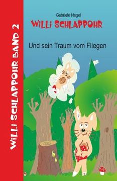 portada Willi Schlappohr und sein Traum vom Fliegen: Band 2 (in German)