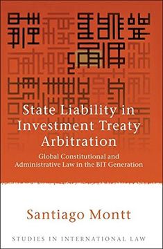 portada State Liability in Investment Treaty Arbitration: Global Constitutional and Administrative law in the bit Generation (Studies in International Law) 
