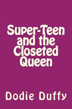 portada Super-Teen and the Closeted Queen (en Inglés)