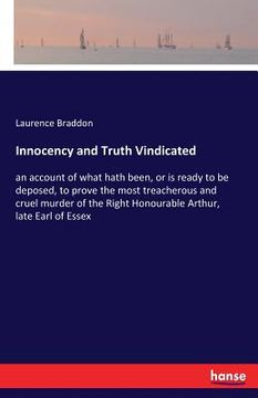 portada Innocency and Truth Vindicated: an account of what hath been, or is ready to be deposed, to prove the most treacherous and cruel murder of the Right H (en Inglés)