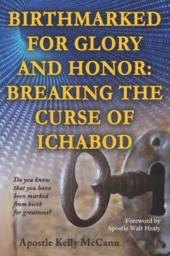 portada Birthmarked For Glory and Honor: Breaking The Curse of Ichabod (in English)