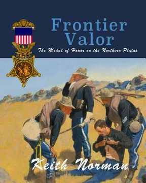 portada Frontier Valor: The Medal of Honor on the Northern Plains (en Inglés)