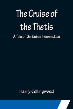 portada The Cruise of the Thetis; A Tale of the Cuban Insurrection (in English)