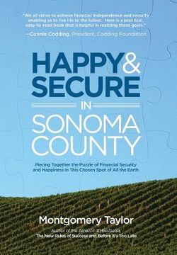 portada Happy & Secure in Sonoma County: Piecing Together the Puzzle of Financial Security and Happiness in This Chosen Spot of All the Earth (in English)