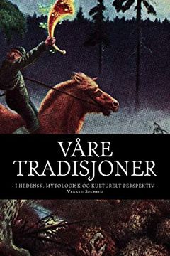 portada Våre Tradisjoner: - i Hedensk, Mytologisk og Kulturelt Perspektiv - (in norwegian)