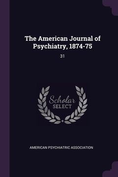 portada The American Journal of Psychiatry, 1874-75: 31 (en Inglés)