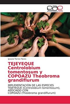 portada Tejeyeque Centrolobium Tomentosum y Copoazú Theobroma Grandiflurum
