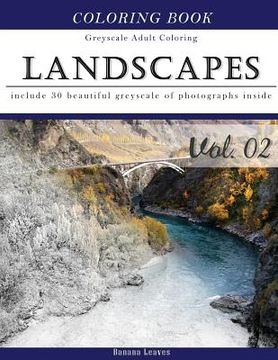 portada Landscapes Art: Gray Scale Photo Adult Coloring Book, Mind Relaxation Stress Relief Coloring Book Vol2: Series of coloring book for ad (in English)