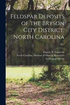 portada Feldspar Deposits of the Bryson City District, North Carolina; 1951 (in English)