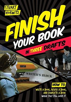 portada Finish Your Book in Three Drafts: How to Write a Book, Revise a Book, and Complete a Book While You Still Love It