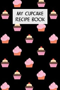 portada My Cupcake Recipe Book: Cookbook with Recipe Cards for Your Cupcake Recipes (in English)