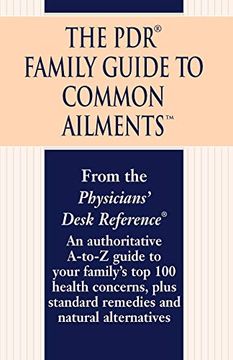 portada The pdr Family Guide to Common Ailments: An Authoritative A-To-Z Guide to Your Family's top 100 Health Concerns, Plus Standard Remedies and Natural Alternatives (in English)