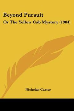 portada beyond pursuit: or the yellow cab mystery (1904) (en Inglés)