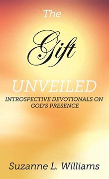 portada The Gift, Unveiled: Introspective Devotionals on God'S Presence (en Inglés)
