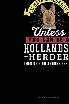 portada Always be Yourself Unless you can be a Hollandse Herder Then be a Hollandse Herder: Sermon Notes Journal 