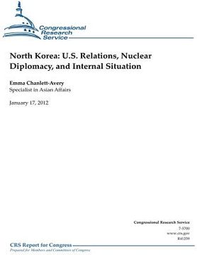 portada North Korea: U.S. Relations, Nuclear Diplomacy, and Internal Situation