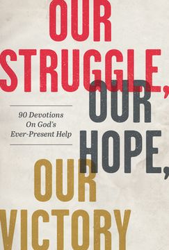 portada Our Struggle, Our Hope, Our Victory: 90 Devotions on God's Ever-Present Help (en Inglés)
