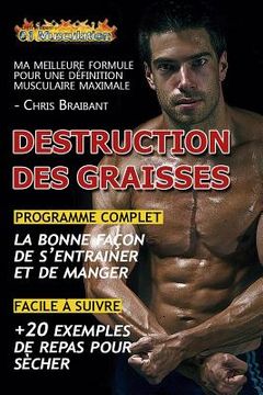 portada Destruction des Graisses: Ma Meilleure Formule pour Définition Musculaire Maximale (en Francés)