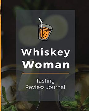 portada Whiskey Woman Tasting Review Journal: Alcohol Not | Cigar bar Companion | Single Malt | Bourbon rye try | Distillery Philosophy | Scotch | Whisky Gift | Orange Roar 