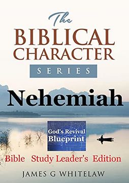 portada Nehemiah (Biblical Character Series): Bible Study Leader'S Edition (en Inglés)