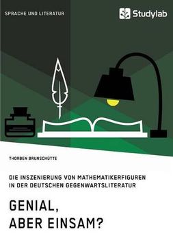 portada Genial, Aber Einsam? Die Inszenierung Von Mathematikerfiguren in Der Deutschen Gegenwartsliteratur (German Edition)