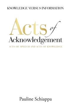 portada Acts of Acknowledgement: Acts of Speech and Acts of Knowledge (en Inglés)