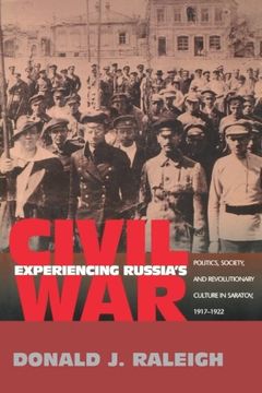 portada Experiencing Russia's Civil War: Politics, Society, and Revolutionary Culture in Saratov, 1917-1922 (en Inglés)
