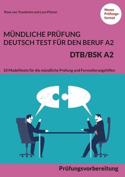 portada Mündliche Prüfung Deutsch-Test für den Beruf A2 - DTB/BSK A2: Prüfungsvorbereitung - 10 Modelltests für die mündliche Prüfung und Formulierungshilfen (in German)