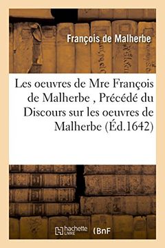 portada Les Oeuvres de Mre Francois de Malherbe, Precede Du Discours Sur Les Oeuvres de Malherbe (Litterature) (French Edition)