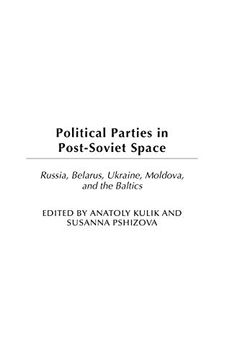 portada Political Parties in Post-Soviet Space: Russia, Belarus, Ukraine, Moldova, and the Baltics (Political Parties in Context) (en Inglés)