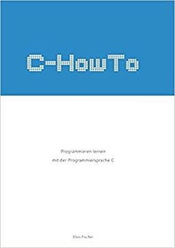 portada C-Howto: Programmieren Lernen mit der Programmiersprache c (en Alemán)
