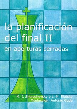 portada La Planificacion del Final ii: En Aperturas Cerradas (in Spanish)