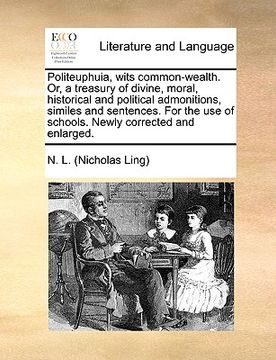 portada politeuphuia, wits common-wealth. or, a treasury of divine, moral, historical and political admonitions, similes and sentences. for the use of schools
