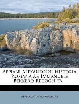 portada appiani alexandrini historia romana ab immanuele bekkero recognita... (en Inglés)