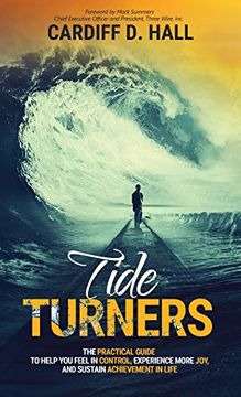 portada TIDE TURNERS: The Practical Guide To Help You Feel In Control, Experience More Joy, And Sustain Achievement In Life