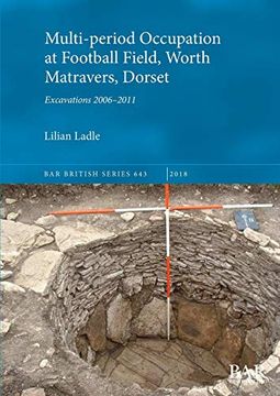 portada Multi-Period Occupation at Football Field, Worth Matravers, Dorset: Excavations 2006-2011 (Bar British Series) (in English)