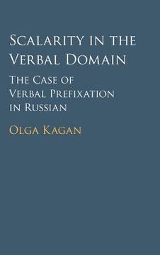 portada Scalarity in the Verbal Domain: The Case of Verbal Prefixation in Russian (en Inglés)