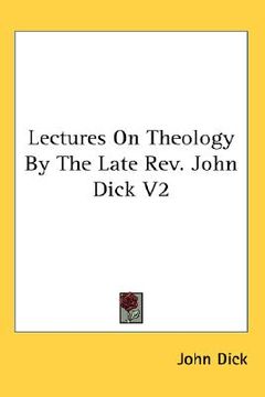 portada lectures on theology by the late rev. john dick v2 (en Inglés)