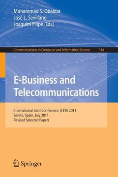 portada e-business and telecommunications: international joint conference, icete 2011, seville, spain, july 18-21, 2011. revised selected papers (en Inglés)