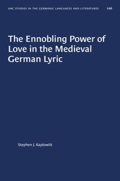 portada The Ennobling Power of Love in the Medieval German Lyric (in English)