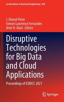 portada Disruptive Technologies for Big Data and Cloud Applications: Proceedings of Icbdcc 2021 (en Inglés)