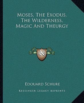 portada moses, the exodus, the wilderness, magic and theurgy (en Inglés)